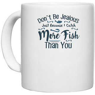                       UDNAG White Ceramic Coffee / Tea Mug 'Fishing | Don't be jealous' Perfect for Gifting [330ml]                                              