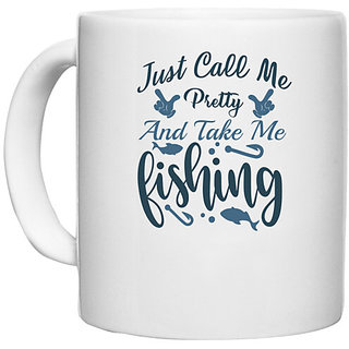                       UDNAG White Ceramic Coffee / Tea Mug 'Fishing | Just call me Pretty' Perfect for Gifting [330ml]                                              