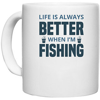                       UDNAG White Ceramic Coffee / Tea Mug 'Fishing | Life is always better' Perfect for Gifting [330ml]                                              