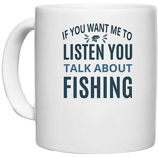                       UDNAG White Ceramic Coffee / Tea Mug 'Fishing | If you want' Perfect for Gifting [330ml]                                              