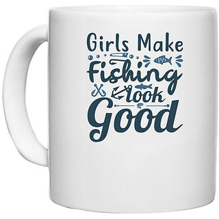                       UDNAG White Ceramic Coffee / Tea Mug 'Fishing | Girl makes fishing' Perfect for Gifting [330ml]                                              