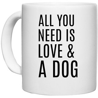                       UDNAG White Ceramic Coffee / Tea Mug 'Dogs | All you need is love & dog' Perfect for Gifting [330ml]                                              