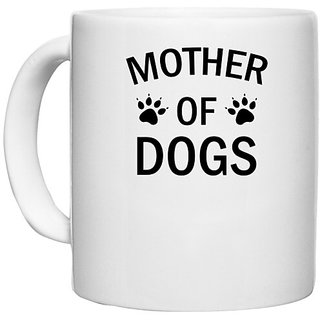                       UDNAG White Ceramic Coffee / Tea Mug 'Dogs | Mother of Dog' Perfect for Gifting [330ml]                                              