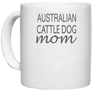                       UDNAG White Ceramic Coffee / Tea Mug 'Dogs | Australian Cattle dog mom' Perfect for Gifting [330ml]                                              