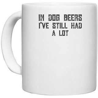                       UDNAG White Ceramic Coffee / Tea Mug 'Dogs | In dog beers i've still had a lot' Perfect for Gifting [330ml]                                              