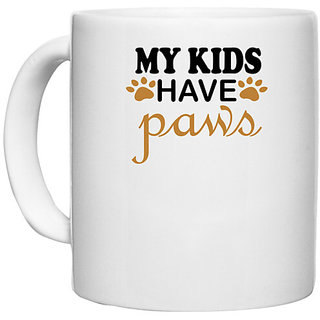                       UDNAG White Ceramic Coffee / Tea Mug 'Dogs | My kids have paws' Perfect for Gifting [330ml]                                              