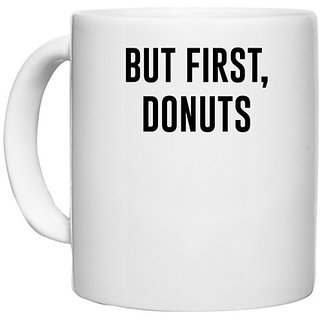                       UDNAG White Ceramic Coffee / Tea Mug 'Dogs | But first donuts' Perfect for Gifting [330ml]                                              