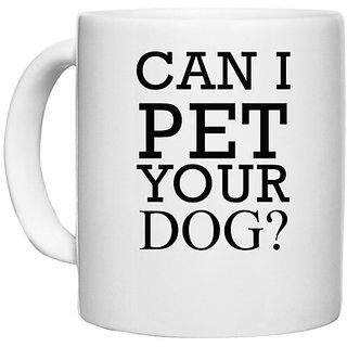                       UDNAG White Ceramic Coffee / Tea Mug 'Dogs | Can I pet your dog ?' Perfect for Gifting [330ml]                                              