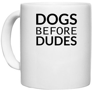                       UDNAG White Ceramic Coffee / Tea Mug 'Dogs | Dogs before dude' Perfect for Gifting [330ml]                                              