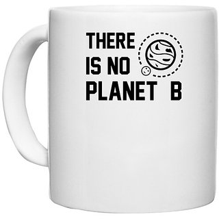                       UDNAG White Ceramic Coffee / Tea Mug 'Plan | There is no planet B' Perfect for Gifting [330ml]                                              