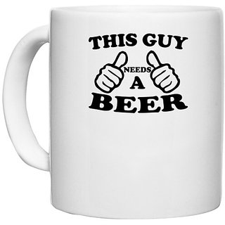                      UDNAG White Ceramic Coffee / Tea Mug 'Beer | this guy needs a beer' Perfect for Gifting [330ml]                                              