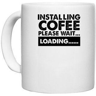                       UDNAG White Ceramic Coffee / Tea Mug 'Coffee | installing cofee please wait' Perfect for Gifting [330ml]                                              