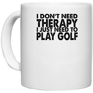                       UDNAG White Ceramic Coffee / Tea Mug 'Golf | i don't need therapy' Perfect for Gifting [330ml]                                              