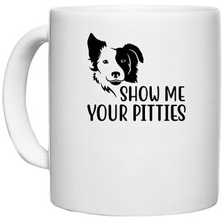                       UDNAG White Ceramic Coffee / Tea Mug 'Dogs | Show me your pitties' Perfect for Gifting [330ml]                                              
