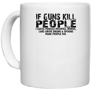                       UDNAG White Ceramic Coffee / Tea Mug 'Gun | if guns kill people' Perfect for Gifting [330ml]                                              