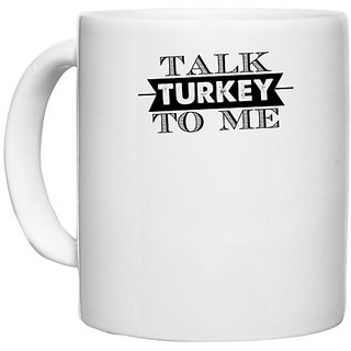                       UDNAG White Ceramic Coffee / Tea Mug 'Turkey | talk turkey to me' Perfect for Gifting [330ml]                                              