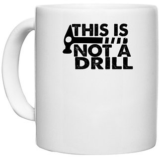                       UDNAG White Ceramic Coffee / Tea Mug 'Hammer | this is not a drill' Perfect for Gifting [330ml]                                              
