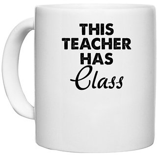                       UDNAG White Ceramic Coffee / Tea Mug 'Teacher | this teacher hass class' Perfect for Gifting [330ml]                                              