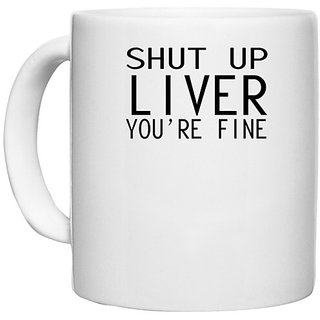                       UDNAG White Ceramic Coffee / Tea Mug 'Wine | shut up liver' Perfect for Gifting [330ml]                                              