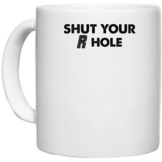                       UDNAG White Ceramic Coffee / Tea Mug '| shut your r hole' Perfect for Gifting [330ml]                                              