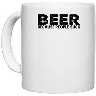                       UDNAG White Ceramic Coffee / Tea Mug 'Beer | beer because people suck' Perfect for Gifting [330ml]                                              