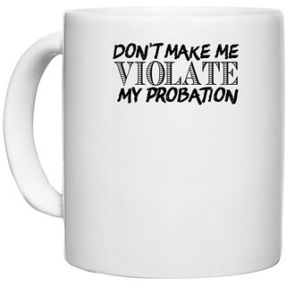                       UDNAG White Ceramic Coffee / Tea Mug 'Violate | don't make me violate' Perfect for Gifting [330ml]                                              