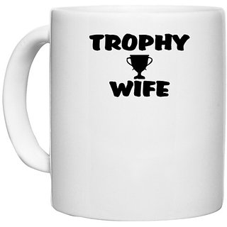                       UDNAG White Ceramic Coffee / Tea Mug 'Wife | trophy wife' Perfect for Gifting [330ml]                                              