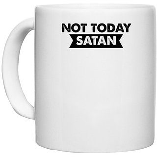                       UDNAG White Ceramic Coffee / Tea Mug 'Today | not today satan' Perfect for Gifting [330ml]                                              