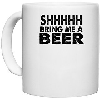                       UDNAG White Ceramic Coffee / Tea Mug 'Beer | shhhhh bring me a beer' Perfect for Gifting [330ml]                                              