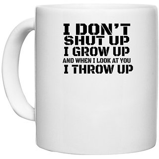                       UDNAG White Ceramic Coffee / Tea Mug 'Grow up | i don't shut up' Perfect for Gifting [330ml]                                              