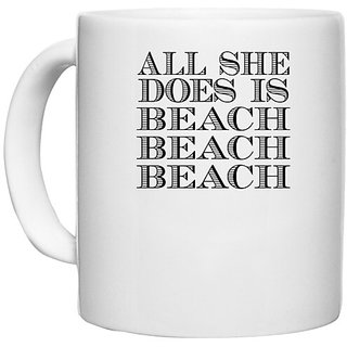                       UDNAG White Ceramic Coffee / Tea Mug 'Beach | all she does is' Perfect for Gifting [330ml]                                              