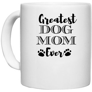                       UDNAG White Ceramic Coffee / Tea Mug 'Mother | greatest dog mom' Perfect for Gifting [330ml]                                              