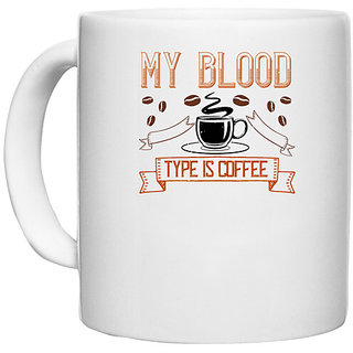                       UDNAG White Ceramic Coffee / Tea Mug 'Coffee | my blood type is coffee' Perfect for Gifting [330ml]                                              
