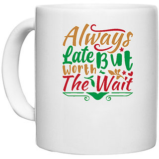                       UDNAG White Ceramic Coffee / Tea Mug 'Christmas | always late but worth the wait' Perfect for Gifting [330ml]                                              
