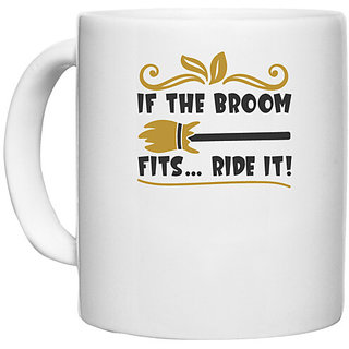                       UDNAG White Ceramic Coffee / Tea Mug 'Halloween | IF THE BROOM FITS RIDE IT!' Perfect for Gifting [330ml]                                              