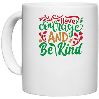                       UDNAG White Ceramic Coffee / Tea Mug 'Christmas | have courge and be kind' Perfect for Gifting [330ml]                                              