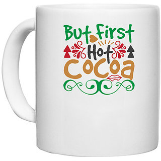                       UDNAG White Ceramic Coffee / Tea Mug 'Christmas | but first hot cocoa' Perfect for Gifting [330ml]                                              