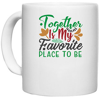                       UDNAG White Ceramic Coffee / Tea Mug 'Christmas | together is my favorite place to be' Perfect for Gifting [330ml]                                              