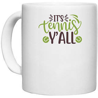                       UDNAG White Ceramic Coffee / Tea Mug 'Tennis | it's tennis y'all' Perfect for Gifting [330ml]                                              