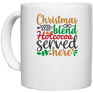                       UDNAG White Ceramic Coffee / Tea Mug 'Christmas | christmas blend hotcocoa served here' Perfect for Gifting [330ml]                                              