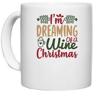                       UDNAG White Ceramic Coffee / Tea Mug 'Christmas | i'm dreaming of a wine cristmas' Perfect for Gifting [330ml]                                              