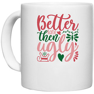                       UDNAG White Ceramic Coffee / Tea Mug 'Christmas | better late then ugly' Perfect for Gifting [330ml]                                              