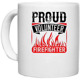                       UDNAG White Ceramic Coffee / Tea Mug 'Volunteers | Proud Volunteer Firefighter' Perfect for Gifting [330ml]                                              