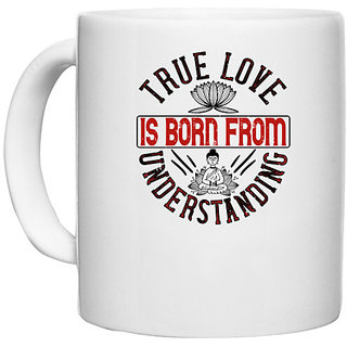                       UDNAG White Ceramic Coffee / Tea Mug 'Buddhism | True love is born from understanding' Perfect for Gifting [330ml]                                              