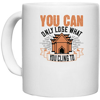                       UDNAG White Ceramic Coffee / Tea Mug 'Buddhism | You can only lose what you cling to' Perfect for Gifting [330ml]                                              