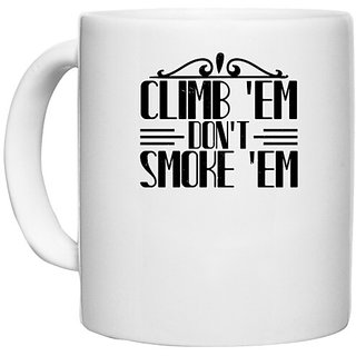                       UDNAG White Ceramic Coffee / Tea Mug 'Climbing | Climb 'em, don't smoke 'em' Perfect for Gifting [330ml]                                              