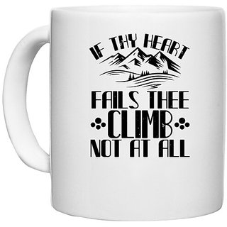                       UDNAG White Ceramic Coffee / Tea Mug 'Climbing | If thy heart fails thee, climb not at all' Perfect for Gifting [330ml]                                              