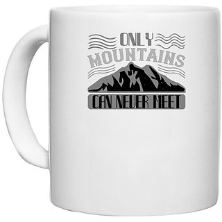                       UDNAG White Ceramic Coffee / Tea Mug 'Climbing | Only mountains can never meet' Perfect for Gifting [330ml]                                              