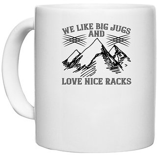                       UDNAG White Ceramic Coffee / Tea Mug 'Climbing | We like big jugs and love nice racks' Perfect for Gifting [330ml]                                              