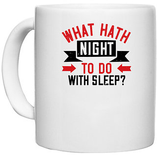                       UDNAG White Ceramic Coffee / Tea Mug 'Sleeping | What hath night to do with sleep' Perfect for Gifting [330ml]                                              